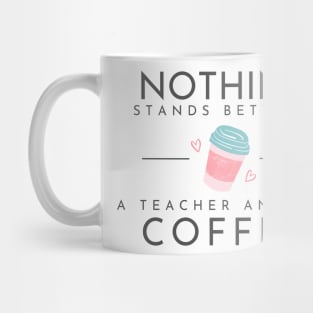 Nothing Stands Between a Teacher and Her Coffee Mug